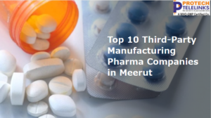 Top 10 Third-Party Manufacturing Pharma Companies in Meerut